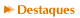 Destaques